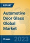 Automotive Door Glass Global Market Insights 2023, Analysis and Forecast to 2028, by Manufacturers, Regions, Technology, Application, Product Type - Product Thumbnail Image