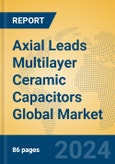 Axial Leads Multilayer Ceramic Capacitors Global Market Insights 2024, Analysis and Forecast to 2029, by Manufacturers, Regions, Technology, Application- Product Image