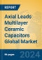 Axial Leads Multilayer Ceramic Capacitors Global Market Insights 2024, Analysis and Forecast to 2029, by Manufacturers, Regions, Technology, Application - Product Thumbnail Image