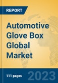 Automotive Glove Box Global Market Insights 2023, Analysis and Forecast to 2028, by Manufacturers, Regions, Technology, Application, Product Type- Product Image