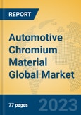 Automotive Chromium Material Global Market Insights 2023, Analysis and Forecast to 2028, by Manufacturers, Regions, Technology, Application, Product Type- Product Image