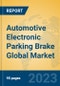 Automotive Electronic Parking Brake Global Market Insights 2022, Analysis and Forecast to 2027, by Manufacturers, Regions, Technology, Application, Product Type - Product Image