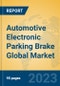 Automotive Electronic Parking Brake Global Market Insights 2023, Analysis and Forecast to 2028, by Manufacturers, Regions, Technology, Application, Product Type - Product Thumbnail Image