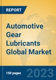 Automotive Gear Lubricants Global Market Insights 2023, Analysis and Forecast to 2028, by Manufacturers, Regions, Technology, Application, Product Type- Product Image