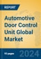 Automotive Door Control Unit Global Market Insights 2023, Analysis and Forecast to 2028, by Manufacturers, Regions, Technology, Application, Product Type - Product Thumbnail Image