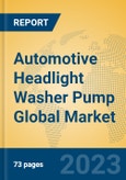Automotive Headlight Washer Pump Global Market Insights 2023, Analysis and Forecast to 2028, by Manufacturers, Regions, Technology, Application, Product Type- Product Image