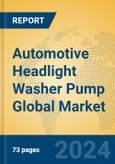 Automotive Headlight Washer Pump Global Market Insights 2023, Analysis and Forecast to 2028, by Manufacturers, Regions, Technology, Application, Product Type- Product Image