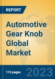 Automotive Gear Knob Global Market Insights 2023, Analysis and Forecast to 2028, by Manufacturers, Regions, Technology, Application, Product Type- Product Image