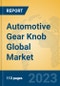 Automotive Gear Knob Global Market Insights 2023, Analysis and Forecast to 2028, by Manufacturers, Regions, Technology, Application, Product Type - Product Image