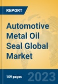 Automotive Metal Oil Seal Global Market Insights 2023, Analysis and Forecast to 2028, by Manufacturers, Regions, Technology, Application, Product Type- Product Image