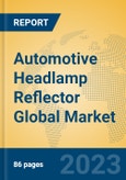 Automotive Headlamp Reflector Global Market Insights 2022, Analysis and Forecast to 2027, by Manufacturers, Regions, Technology, Application, Product Type- Product Image