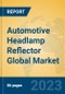 Automotive Headlamp Reflector Global Market Insights 2022, Analysis and Forecast to 2027, by Manufacturers, Regions, Technology, Application, Product Type - Product Image