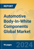 Automotive Body-In-White Components Global Market Insights 2024, Analysis and Forecast to 2029, by Manufacturers, Regions, Technology, Application- Product Image