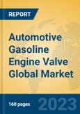 Automotive Gasoline Engine Valve Global Market Insights 2023, Analysis and Forecast to 2028, by Manufacturers, Regions, Technology, Application, Product Type- Product Image