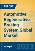 Automotive Regenerative Braking System Global Market Insights 2023, Analysis and Forecast to 2028, by Manufacturers, Regions, Technology, Application, Product Type- Product Image