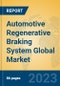 Automotive Regenerative Braking System Global Market Insights 2023, Analysis and Forecast to 2028, by Manufacturers, Regions, Technology, Application, Product Type - Product Image