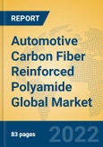 Automotive Carbon Fiber Reinforced Polyamide Global Market Insights 2022, Analysis and Forecast to 2027, by Manufacturers, Regions, Technology, Application, Product Type- Product Image