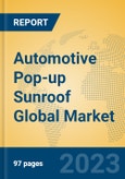 Automotive Pop-up Sunroof Global Market Insights 2023, Analysis and Forecast to 2028, by Manufacturers, Regions, Technology, Application, Product Type- Product Image