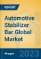 Automotive Stabilizer Bar Global Market Insights 2023, Analysis and Forecast to 2028, by Manufacturers, Regions, Technology, Application, Product Type - Product Image