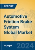 Automotive Friction Brake System Global Market Insights 2024, Analysis and Forecast to 2029, by Manufacturers, Regions, Technology, Application, Product Type- Product Image