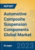 Automotive Composite Suspension Components Global Market Insights 2023, Analysis and Forecast to 2028, by Manufacturers, Regions, Technology, Application, Product Type- Product Image