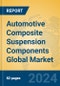 Automotive Composite Suspension Components Global Market Insights 2023, Analysis and Forecast to 2028, by Manufacturers, Regions, Technology, Application, Product Type - Product Thumbnail Image