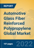 Automotive Glass Fiber Reinforced Polypropylene Global Market Insights 2022, Analysis and Forecast to 2027, by Manufacturers, Regions, Technology, Application, Product Type- Product Image
