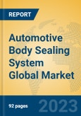 Automotive Body Sealing System Global Market Insights 2023, Analysis and Forecast to 2028, by Manufacturers, Regions, Technology, Application, Product Type- Product Image