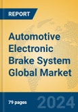 Automotive Electronic Brake System Global Market Insights 2024, Analysis and Forecast to 2029, by Manufacturers, Regions, Technology, Application, Product Type- Product Image