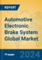 Automotive Electronic Brake System Global Market Insights 2024, Analysis and Forecast to 2029, by Manufacturers, Regions, Technology, Application, Product Type - Product Image