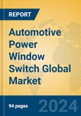 Automotive Power Window Switch Global Market Insights 2024, Analysis and Forecast to 2029, by Manufacturers, Regions, Technology, Application, Product Type- Product Image