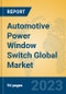 Automotive Power Window Switch Global Market Insights 2023, Analysis and Forecast to 2028, by Manufacturers, Regions, Technology, Application, Product Type - Product Image