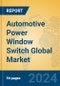 Automotive Power Window Switch Global Market Insights 2023, Analysis and Forecast to 2028, by Manufacturers, Regions, Technology, Application, Product Type - Product Image