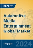 Automotive Media Entertainment Global Market Insights 2024, Analysis and Forecast to 2029, by Manufacturers, Regions, Technology, Application- Product Image