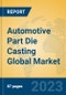 Automotive Part Die Casting Global Market Insights 2022, Analysis and Forecast to 2027, by Manufacturers, Regions, Technology, Application, Product Type - Product Image