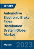 Automotive Electronic Brake Force Distribution System Global Market Insights 2023, Analysis and Forecast to 2028, by Manufacturers, Regions, Technology, Application, Product Type- Product Image