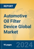 Automotive Oil Filter Device Global Market Insights 2023, Analysis and Forecast to 2028, by Manufacturers, Regions, Technology, Application, Product Type- Product Image