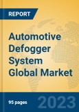 Automotive Defogger System Global Market Insights 2023, Analysis and Forecast to 2028, by Manufacturers, Regions, Technology, Application, Product Type- Product Image