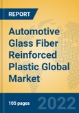 Automotive Glass Fiber Reinforced Plastic Global Market Insights 2022, Analysis and Forecast to 2027, by Manufacturers, Regions, Technology, Application, Product Type- Product Image