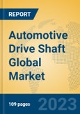 Automotive Drive Shaft Global Market Insights 2022, Analysis and Forecast to 2027, by Manufacturers, Regions, Technology, Product Type- Product Image