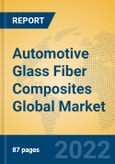 Automotive Glass Fiber Composites Global Market Insights 2022, Analysis and Forecast to 2027, by Manufacturers, Regions, Technology, Application- Product Image