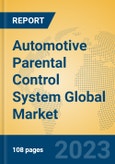 Automotive Parental Control System Global Market Insights 2023, Analysis and Forecast to 2028, by Manufacturers, Regions, Technology, Application, Product Type- Product Image