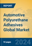 Automotive Polyurethane Adhesives Global Market Insights 2024, Analysis and Forecast to 2029, by Manufacturers, Regions, Technology, Application, Product Type- Product Image