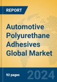 Automotive Polyurethane Adhesives Global Market Insights 2023, Analysis and Forecast to 2028, by Manufacturers, Regions, Technology, Application, Product Type- Product Image