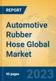 Automotive Rubber Hose Global Market Insights 2023, Analysis and Forecast to 2028, by Manufacturers, Regions, Technology, Application, Product Type- Product Image