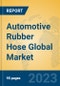 Automotive Rubber Hose Global Market Insights 2023, Analysis and Forecast to 2028, by Manufacturers, Regions, Technology, Application, Product Type - Product Thumbnail Image