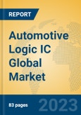 Automotive Logic IC Global Market Insights 2023, Analysis and Forecast to 2028, by Manufacturers, Regions, Technology, Application, Product Type- Product Image