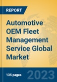 Automotive OEM Fleet Management Service Global Market Insights 2023, Analysis and Forecast to 2028, by Manufacturers, Regions, Technology, Application, Product Type- Product Image