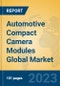Automotive Compact Camera Modules Global Market Insights 2023, Analysis and Forecast to 2028, by Manufacturers, Regions, Technology, Application, Product Type - Product Image