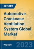 Automotive Crankcase Ventilation System Global Market Insights 2022, Analysis and Forecast to 2027, by Manufacturers, Regions, Technology, Application, Product Type- Product Image